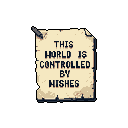 A weathered parchment, pinned against a stark black void, displays the pixelated, ominous message: "THIS WORLD IS CONTROLLED BY WISHES." The aged paper and cryptic text evoke a sense of mystery and unsettling truth.